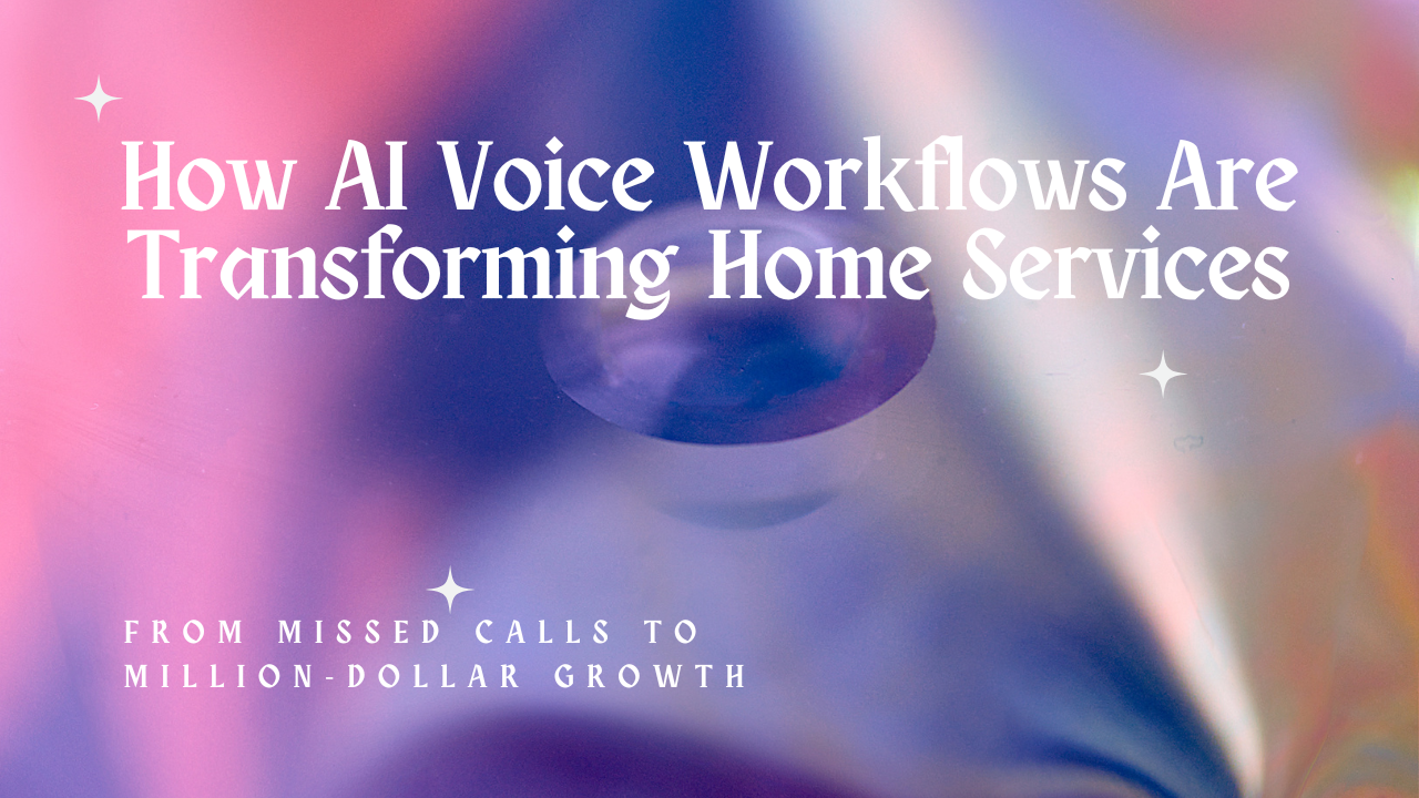 How AI Voice Workflows Are Transforming Home Services